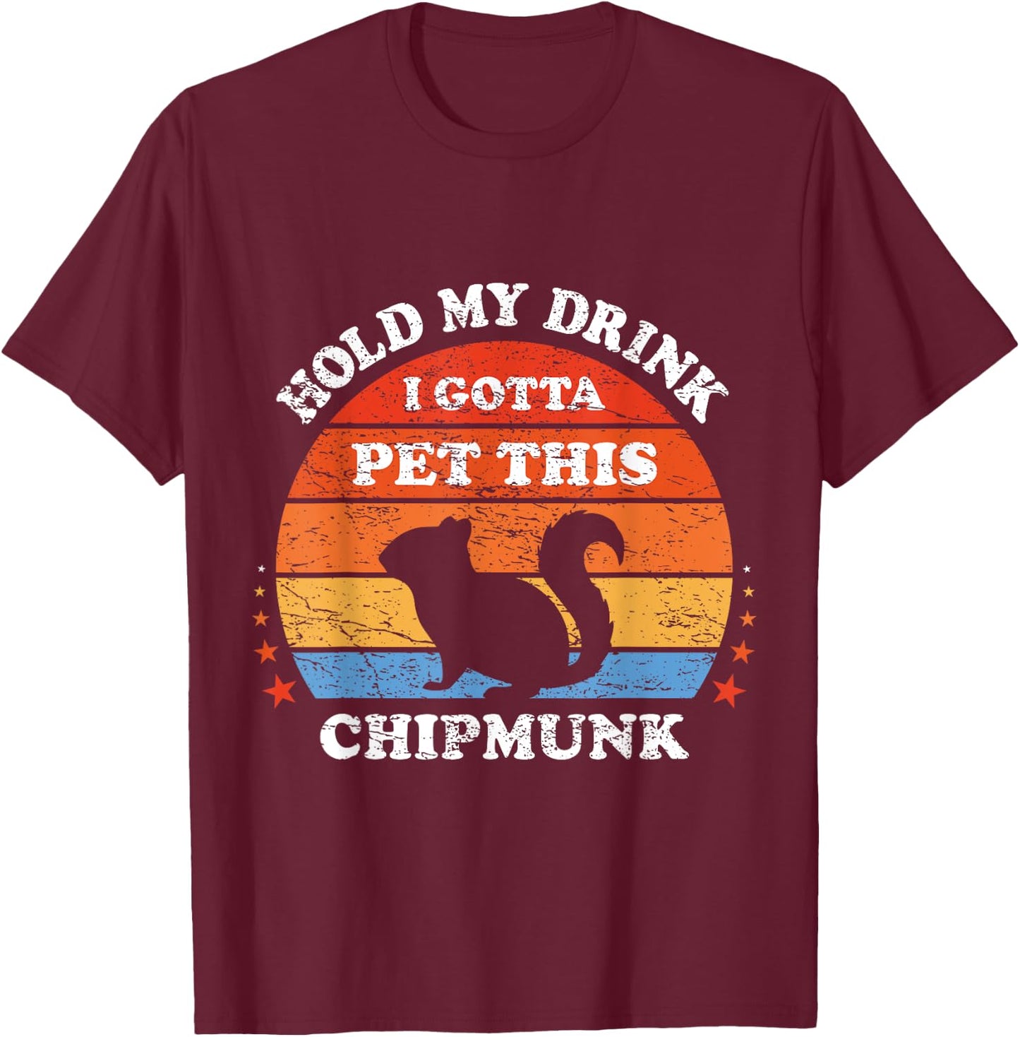 Funny Retro Hold My Drink I Gotta Pet This Chipmunk T-Shirt - T-Shirt | Maroon