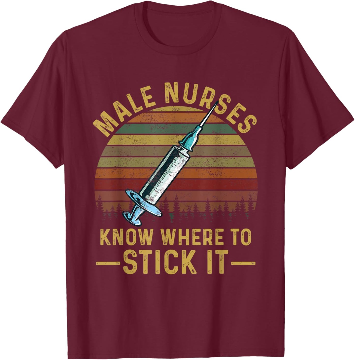 Groovy Vintage Male Nurses Know Where To Stick It RN T-Shirt - T-Shirt | Maroon
