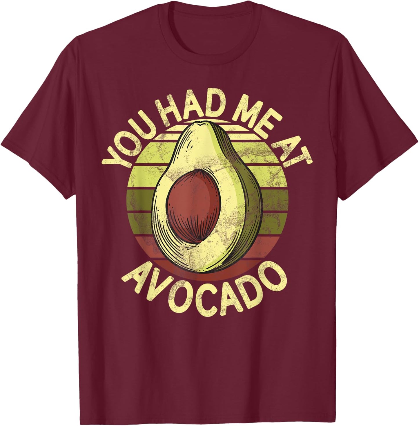 You Had Me at Avocado T-Shirt - T-Shirt | Maroon
