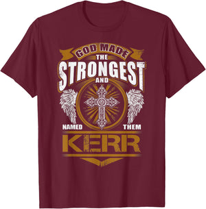 God Found Strongest And Named Them Kerr Gift Kerr Name T-Shirt - T-Shirt | Maroon