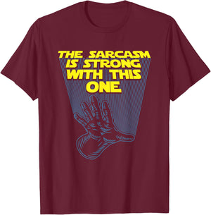 The Sarcasm Is Strong With This One - Sarcastic Quote T-Shirt - T-Shirt | Maroon