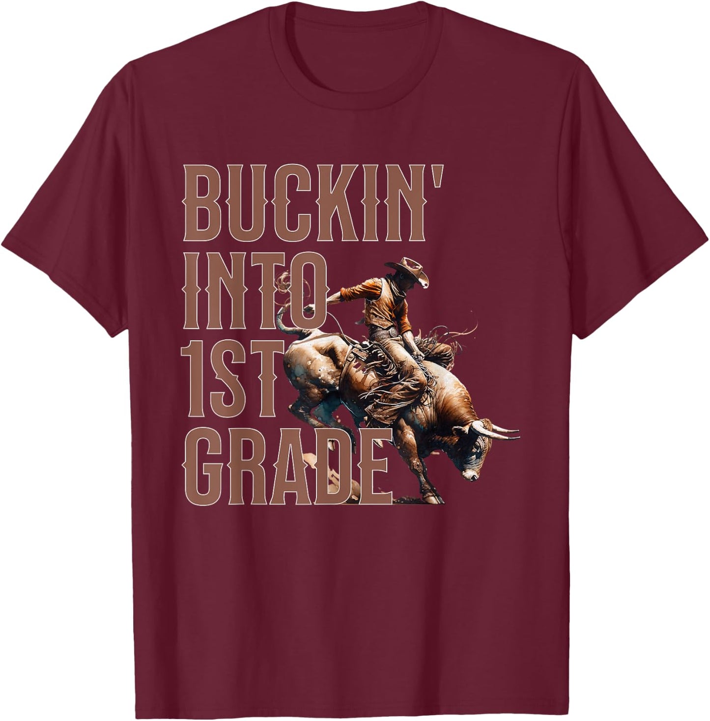 Buckin' Into 1st Grade First Grade Western Cowboy School T-Shirt - T-Shirt | Maroon