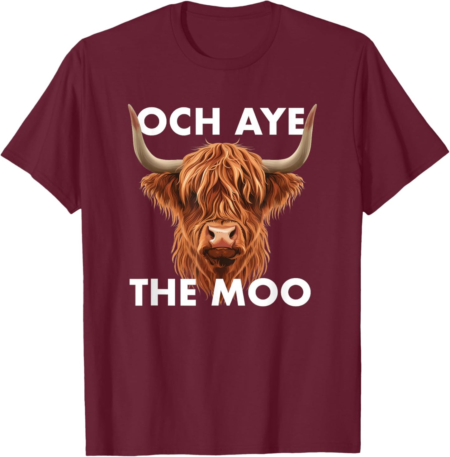 Funny Scottish Sayings Och Aye The Moo Highland Cow T-Shirt - T-Shirt | Maroon