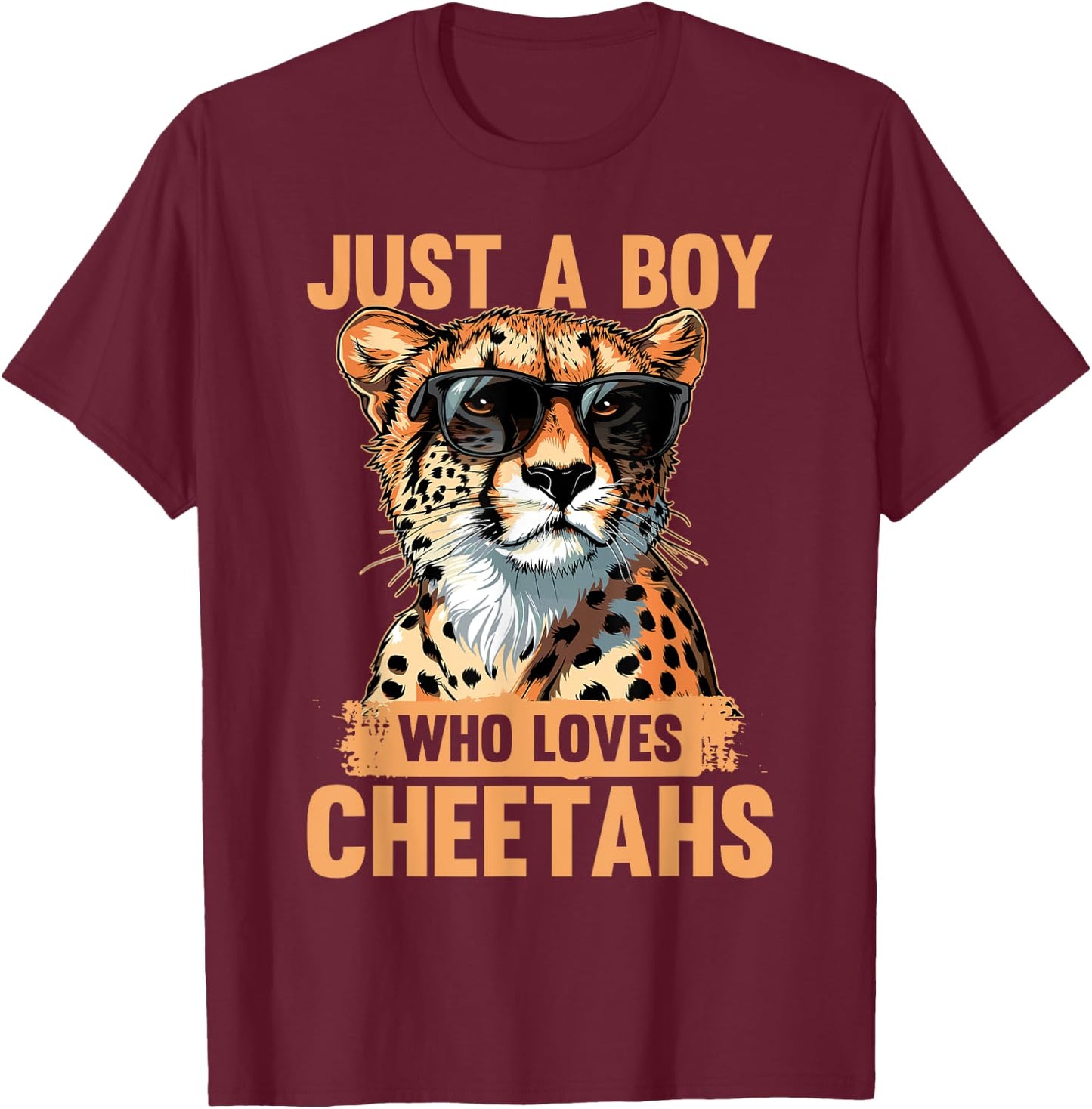 Funny Cheetah Animal Just A Boy Who Loves Cheetahs T-Shirt - T-Shirt | Maroon