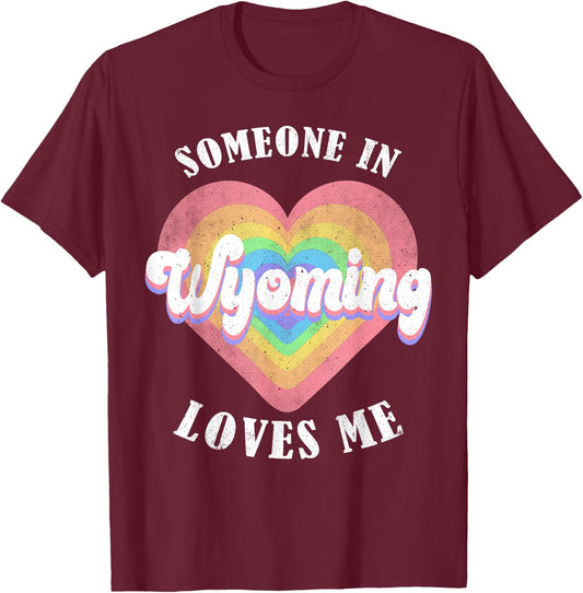 Someone In Wyoming Loves Me Heart Retro Groovy T-Shirt - T-Shirt | Maroon
