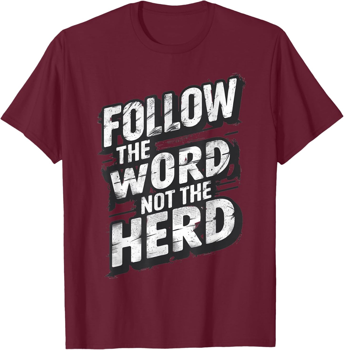 Follow The Word Not The Herd Christian Bible Word T-Shirt - T-Shirt | Maroon