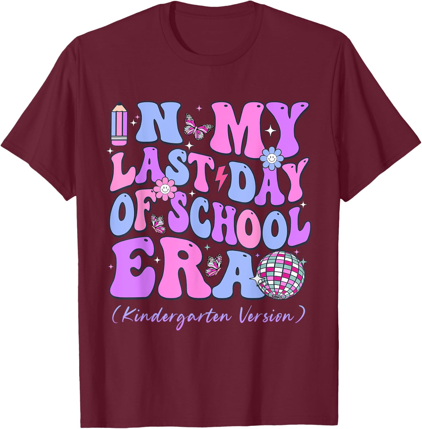 In My Last Day Of School Era Groovy Kindergarten Version T-Shirt - T-Shirt | Maroon
