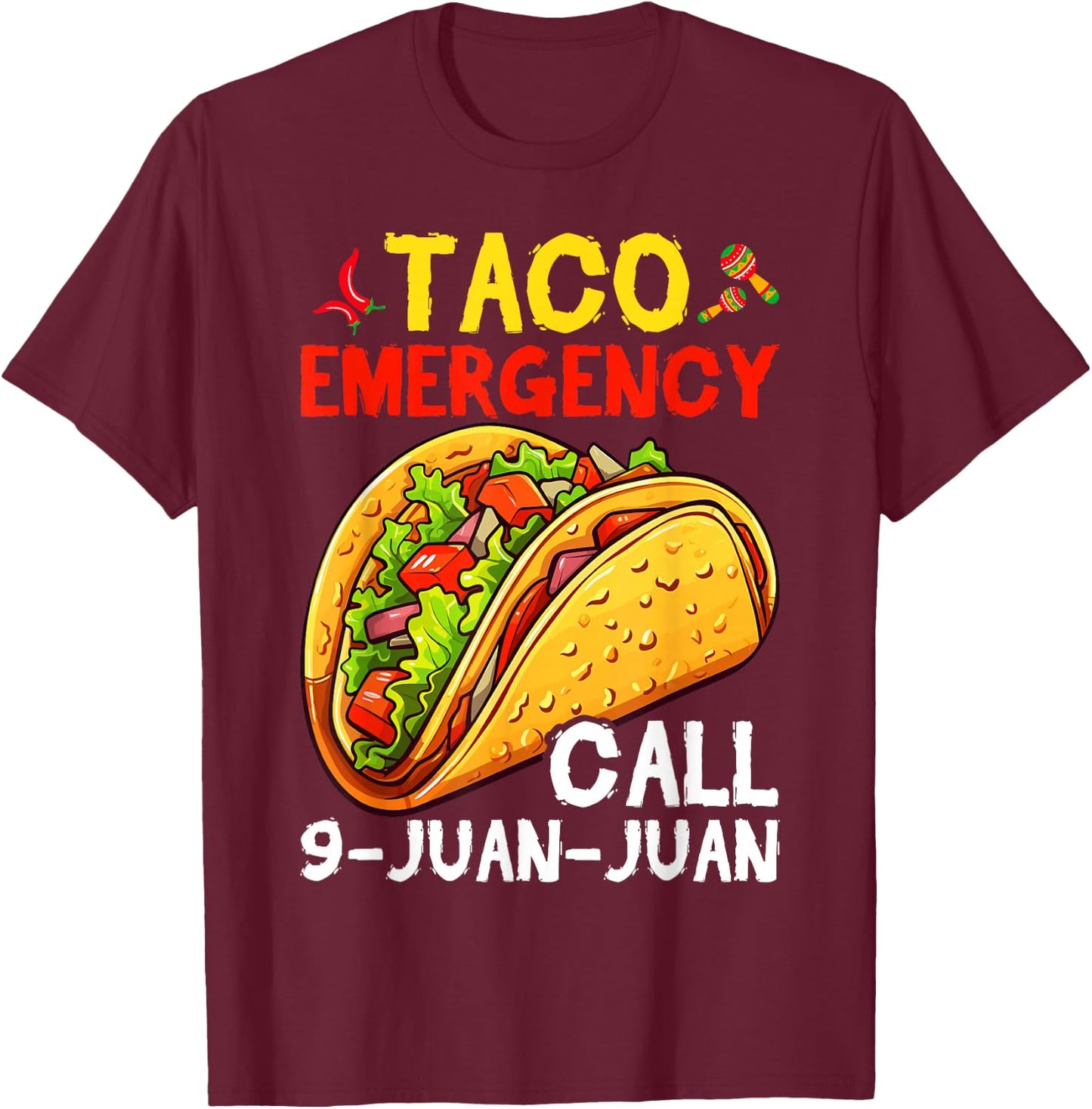 Funny Taco Emergency Cinco de Mayo Men Women T-Shirt - T-Shirt | Maroon