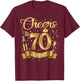 Cheers to 70 Years Old Happy 70th Birthday Queen Champagne T-Shirt - T-Shirt | Maroon