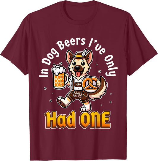 in Dog Beers I've Only Had One Oktoberfest Drinking T-Shirt - T-Shirt | Maroon