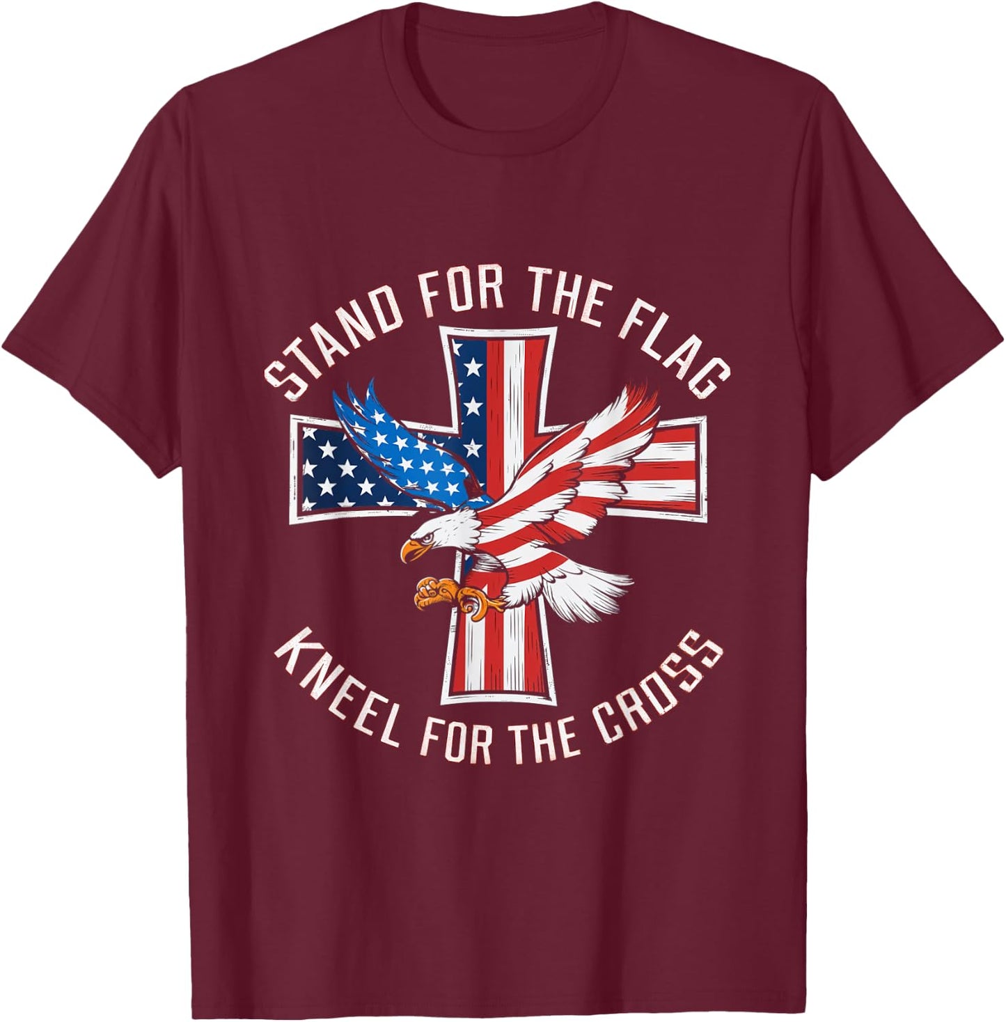 Stand For The Flag Kneel For The Cross Patriotic Faith Men T-Shirt - T-Shirt | Maroon