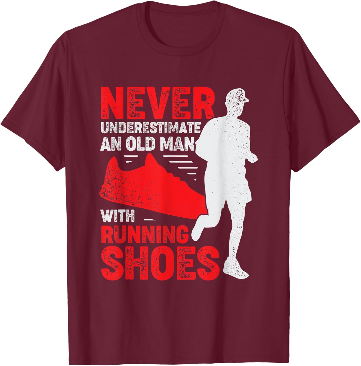 Never Underestimate An Old Man With Running Shoes T-Shirt - T-Shirt | Maroon