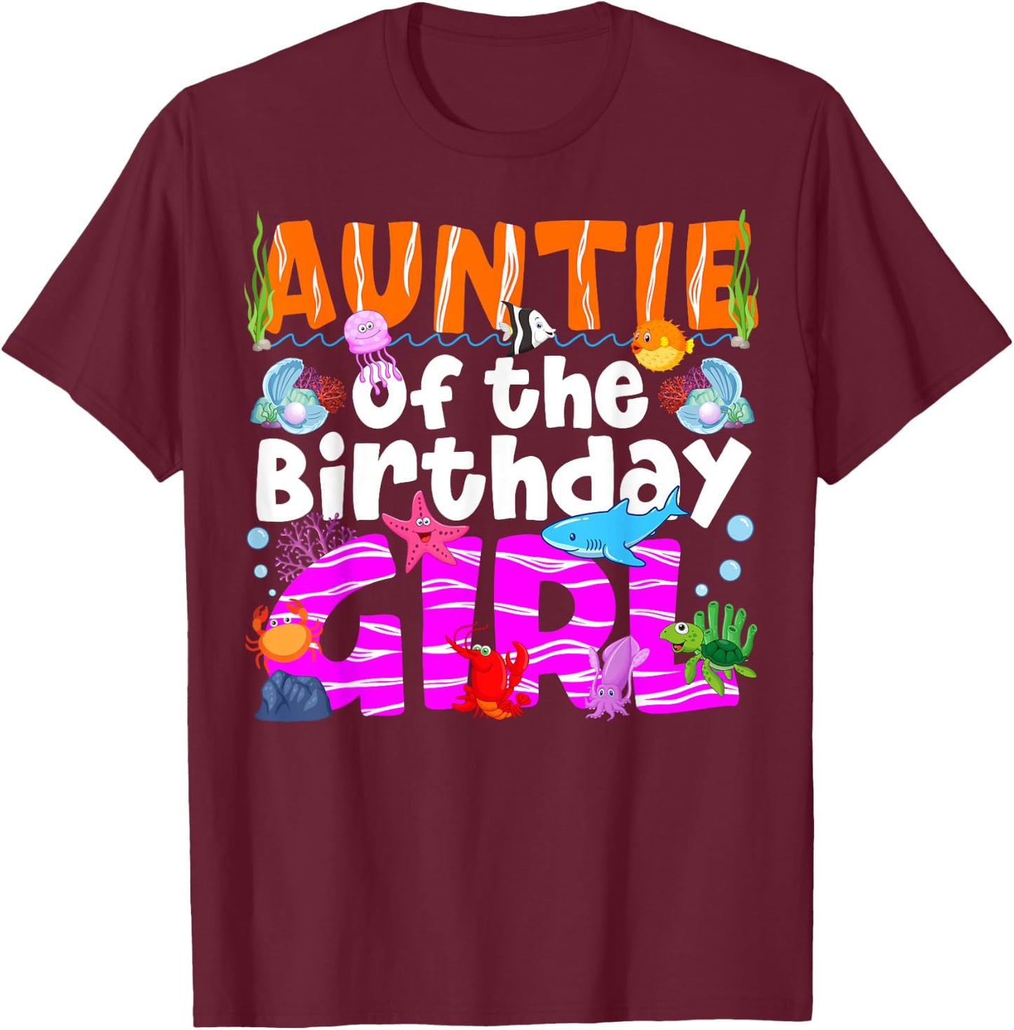 Auntie Under Sea Birthday Party Girl Ocean Sea Animals Theme T-Shirt - T-Shirt | Maroon