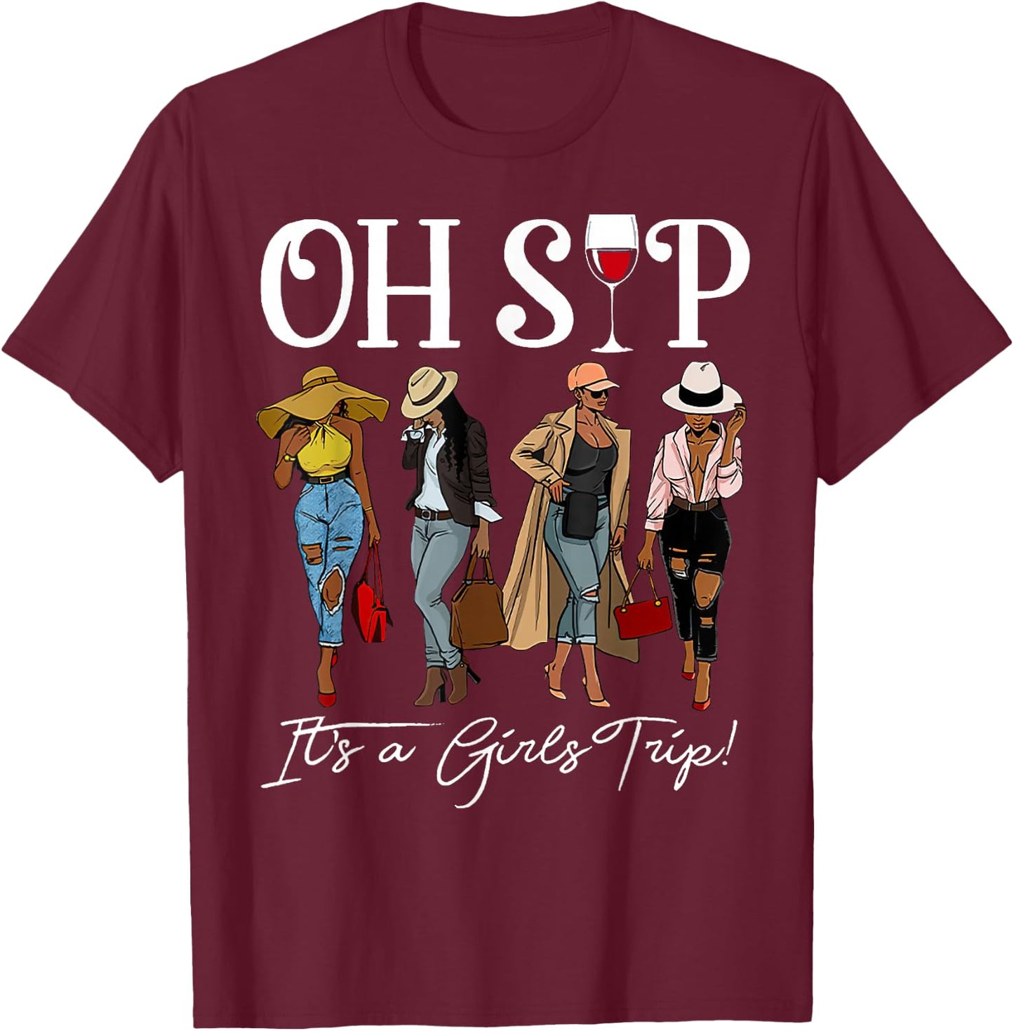 Oh Sip It's A Girls Trip Wine Party Black Queen Wine Lover T-Shirt - T-Shirt | Maroon