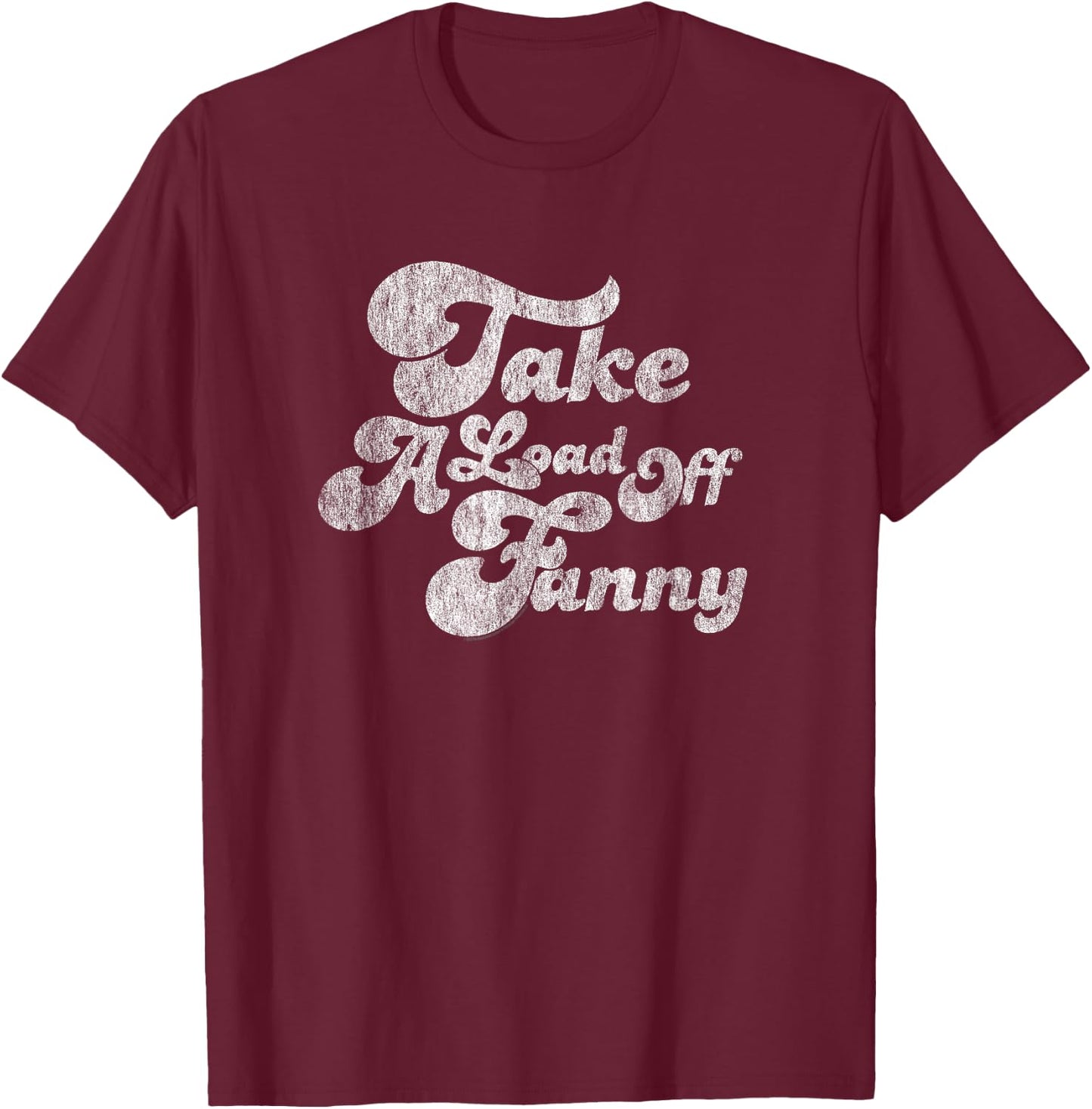 The Band Take A Load Off Fanny Script T-Shirt - T-Shirt | Maroon