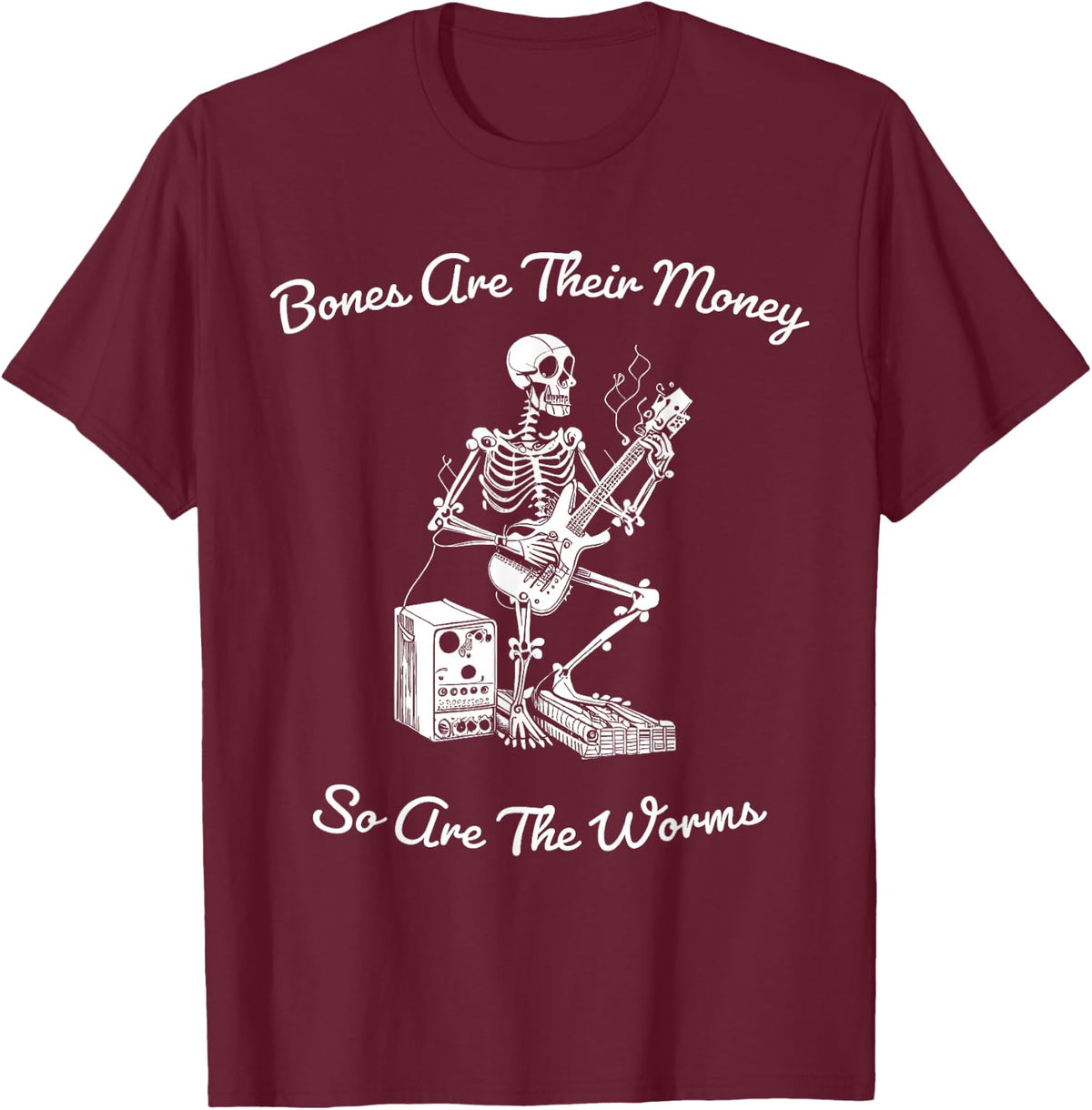 Their Bones Are Their Money I think you should leave Funny T-Shirt - T-Shirt | Maroon