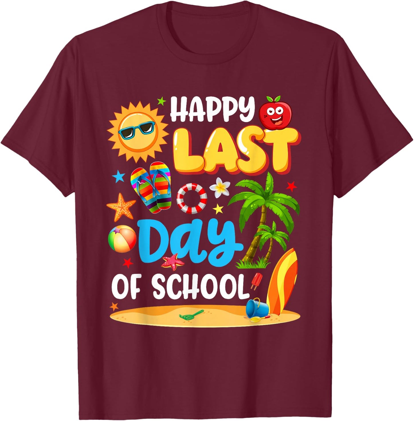 Happy Last Day of School Funny End of Year Students Teachers T-Shirt - T-Shirt | Maroon