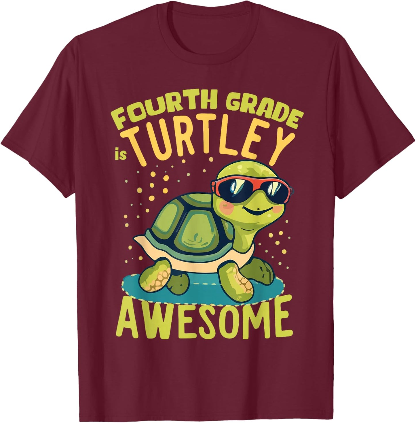 Fourth Grade Turtle-y Awesome First Day of Fourth Grade T-Shirt - T-Shirt | Maroon
