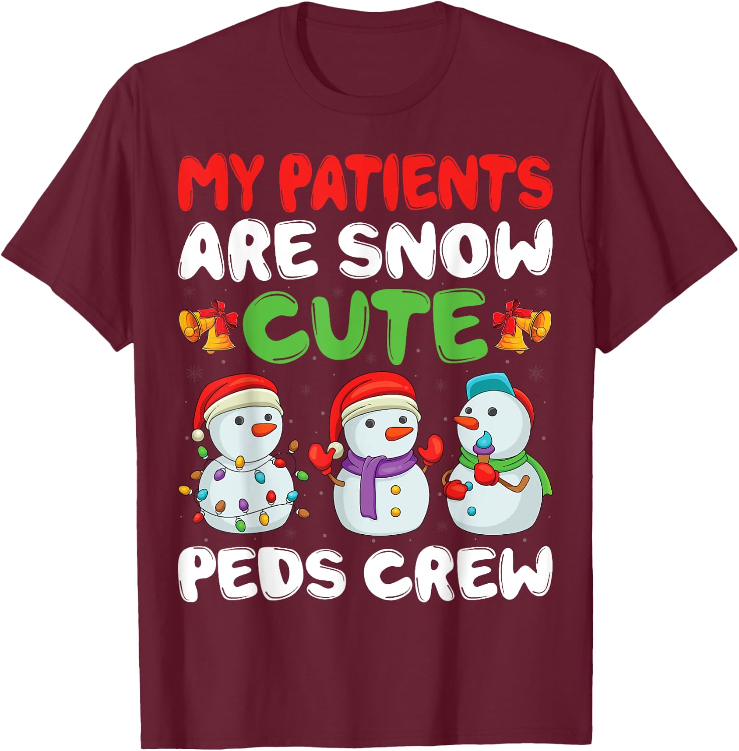 My Patients Are Snow PEDS Crew Pediatric Nurse Christmas T-Shirt - T-Shirt | Maroon