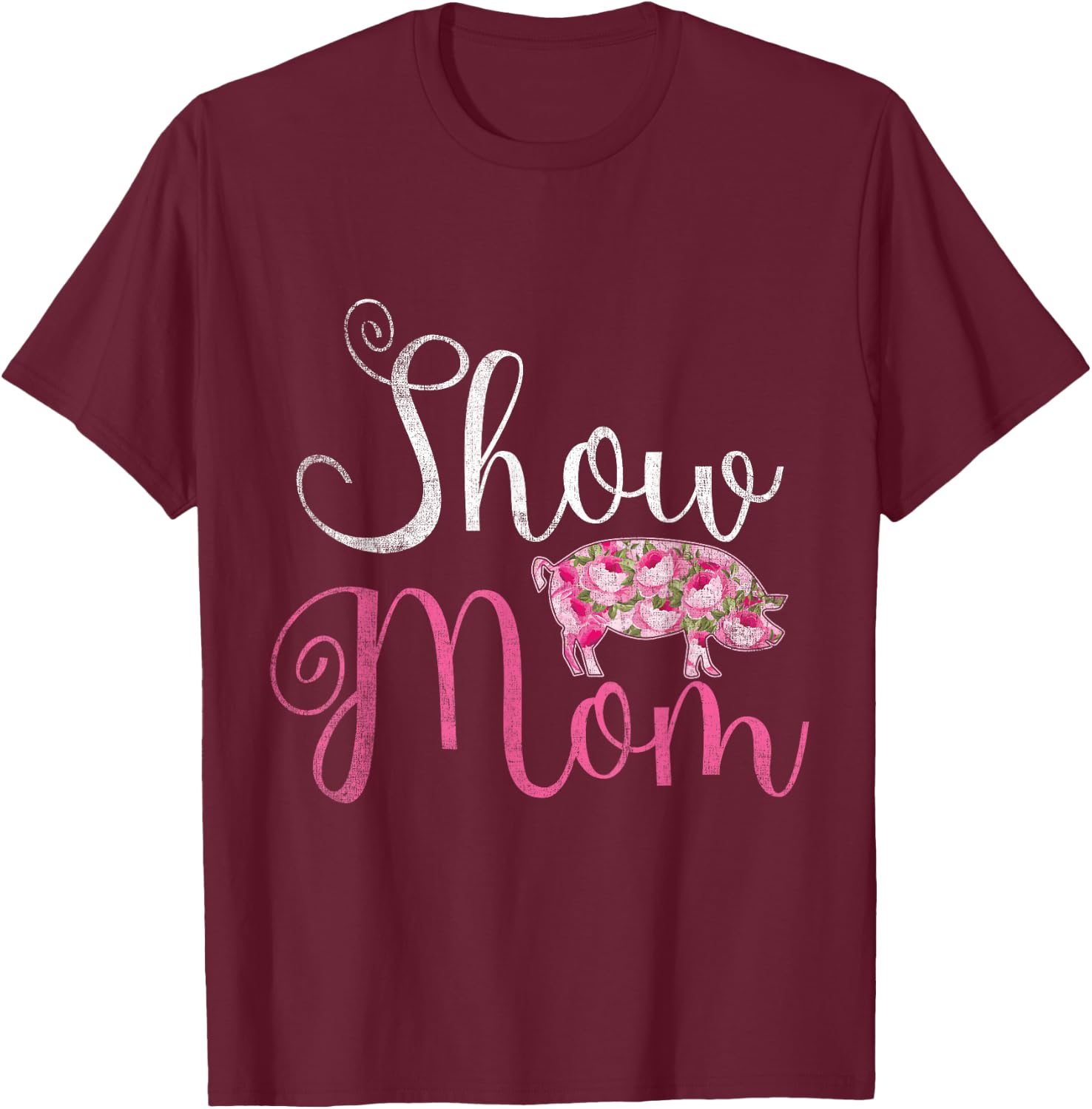 Show Mom Pig T-Shirt - T-Shirt | Maroon