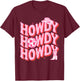 Howdy Southern Western Girl Country Rodeo Pink Cowgirl Disco T-Shirt - T-Shirt | Maroon
