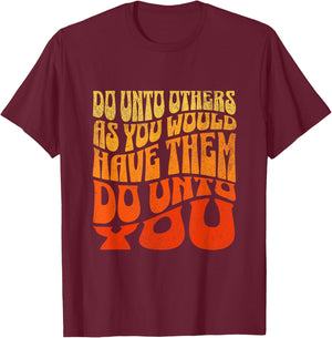 Do Unto Others As You Would Have Them Do Unto You Kindness T-Shirt - T-Shirt | Maroon