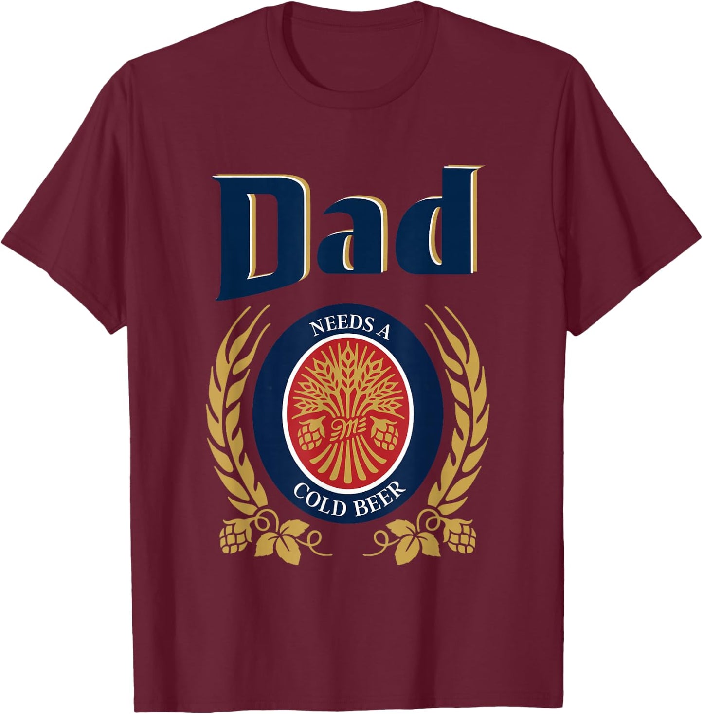 Cute Dad Needs A Cold Beer Drinking Funny Fathers Day 2025 T-Shirt - T-Shirt | Maroon