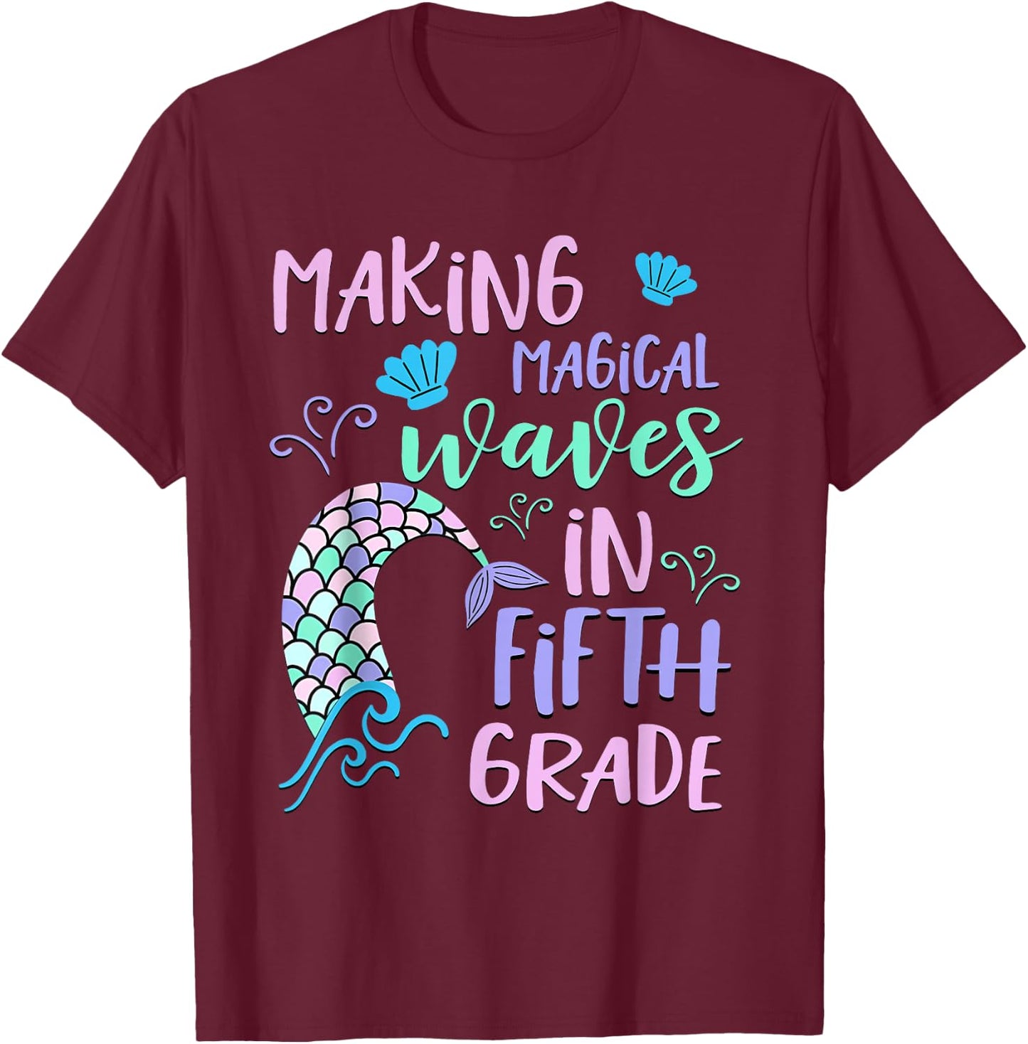 Fifth Grade Cute Mermaid Shirt Girls Making Waves T-Shirt - T-Shirt | Maroon