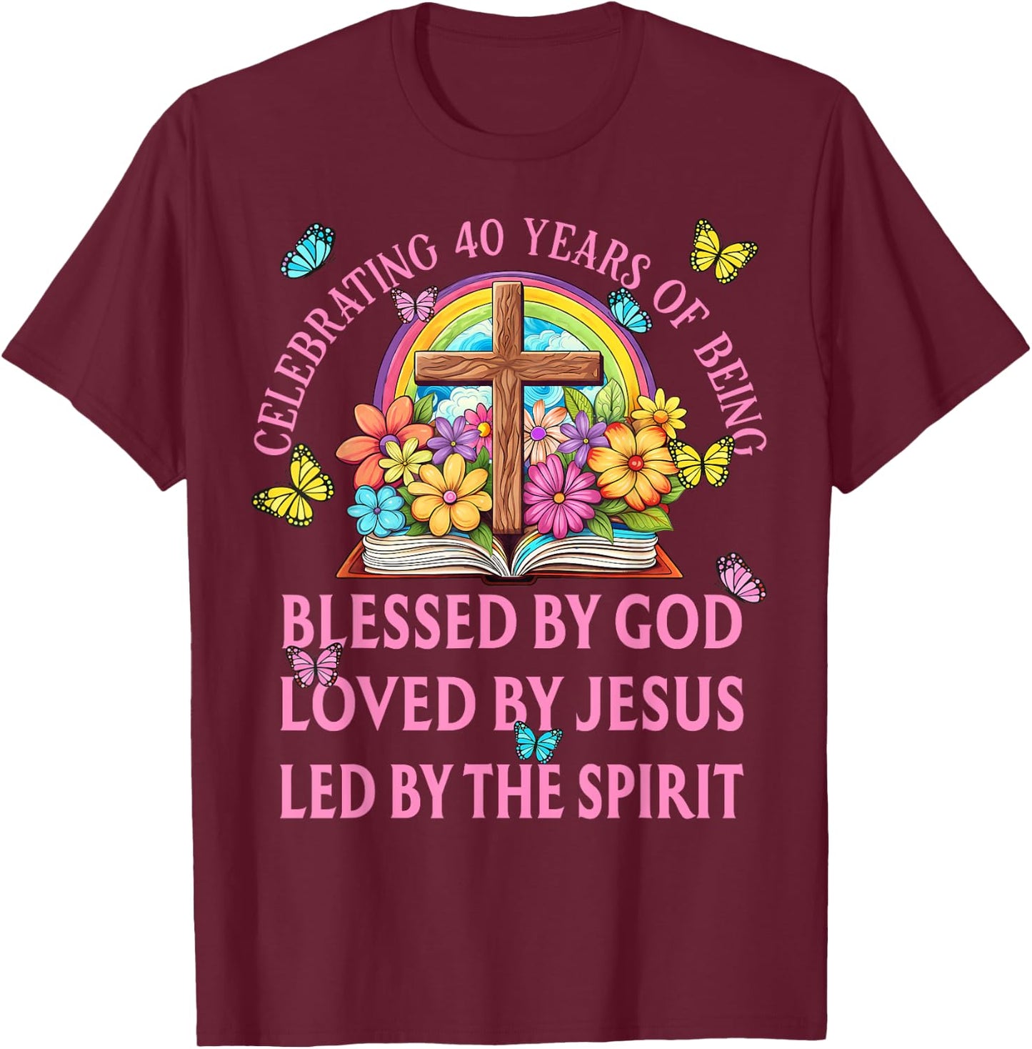 Blessed By God For 40 Years Rainbow And Cross Birthday T-Shirt - T-Shirt | Maroon
