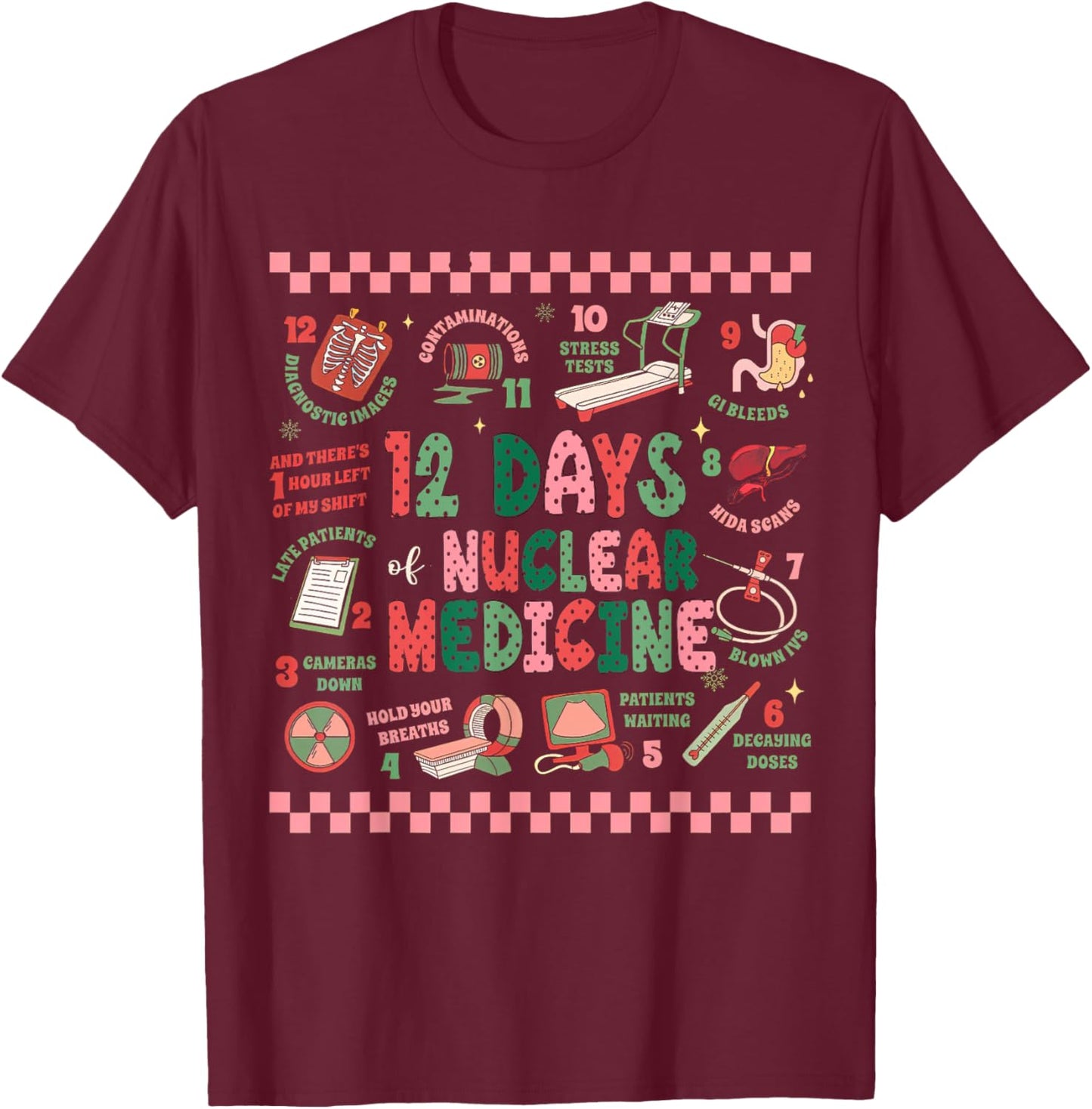Christmas Nuclear Medicine, 12 Days Of Nuclear Medicine T-Shirt - T-Shirt | Maroon