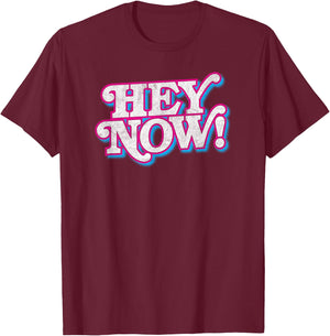 HEY NOW! retro 80s 90s fashion pop culture funny phrase T-Shirt - T-Shirt | Maroon