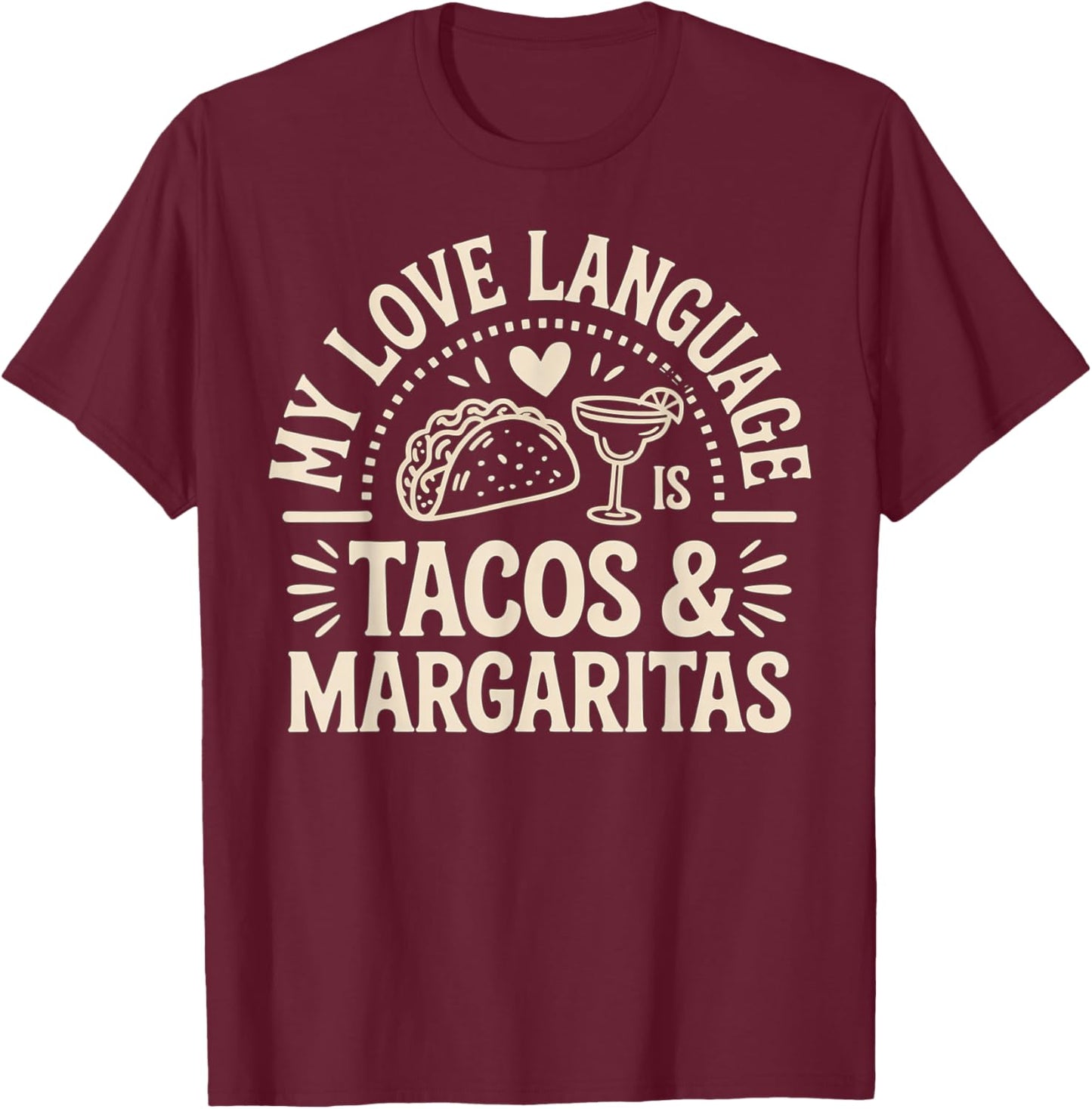 Funny Taco Lover Women Men My Love Language is Tacos T-Shirt - T-Shirt | Maroon
