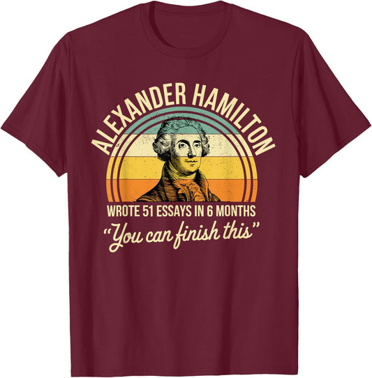 Alexander Hamilton Wrote 51 Essays In 6 Months Vintage T-Shirt - T-Shirt | Maroon