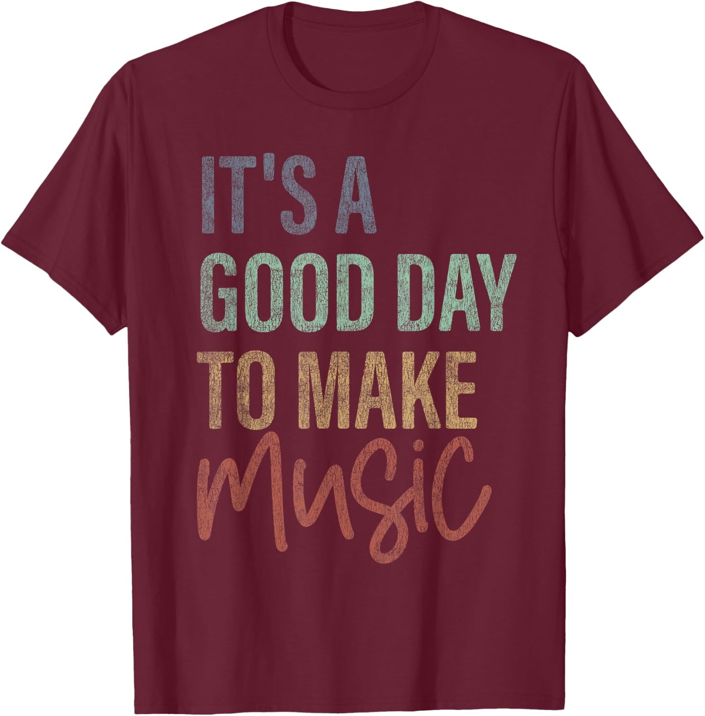 It's A Good Day To Make Music Trendy Musician Music Lover T-Shirt - T-Shirt | Maroon
