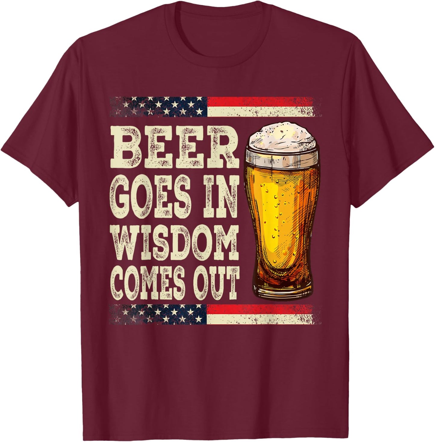 Beer Goes In Wisdom Comes Out Funny Drinking Beer T-Shirt - T-Shirt | Maroon