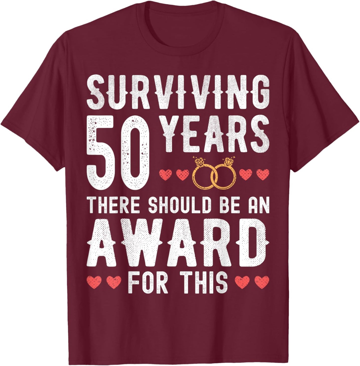 Surviving 50 Years There Should Be 50th Wedding Anniversary T-Shirt - T-Shirt | Maroon