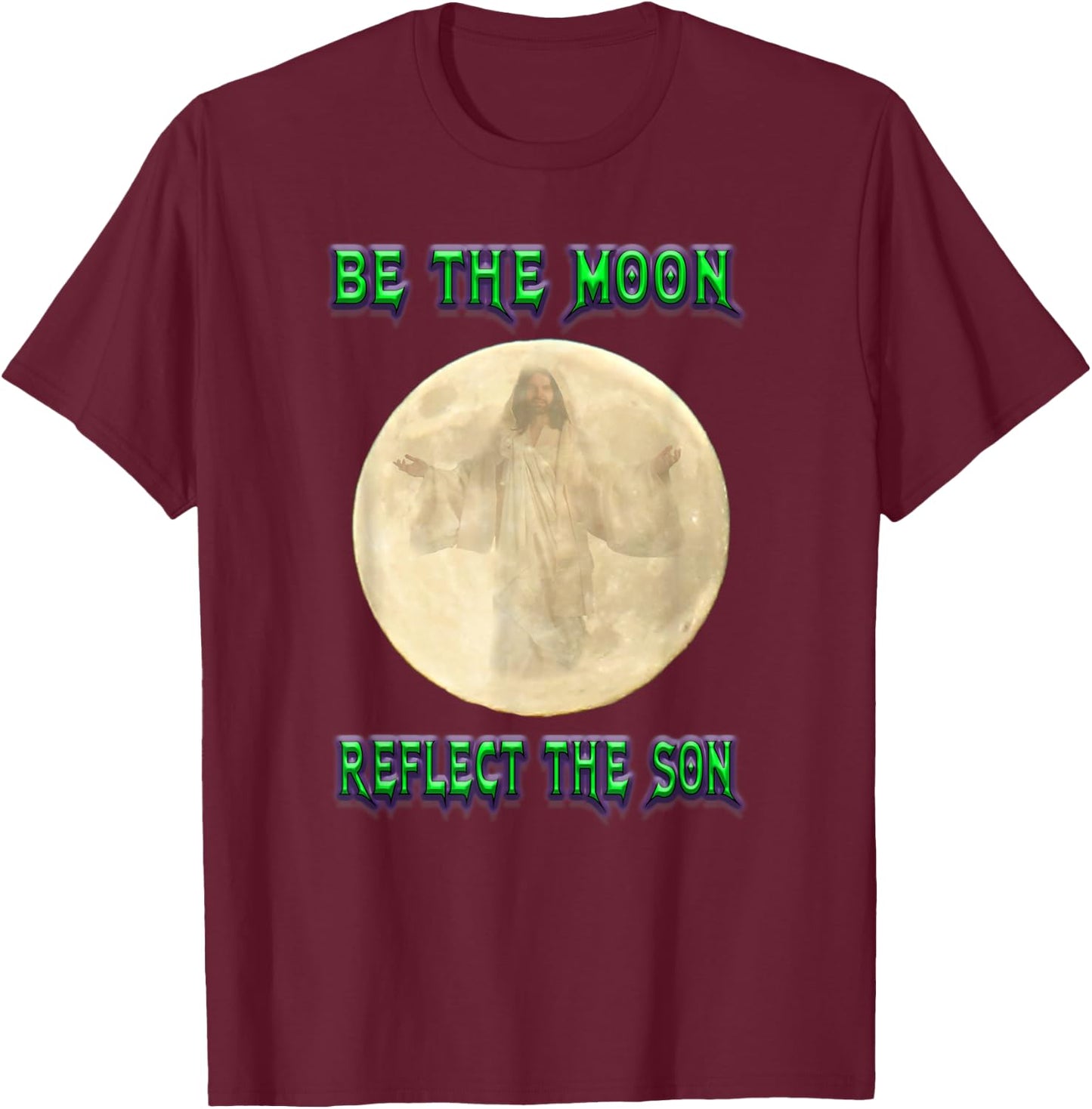 Be the Moon reflect the Son T-Shirt - T-Shirt | Maroon