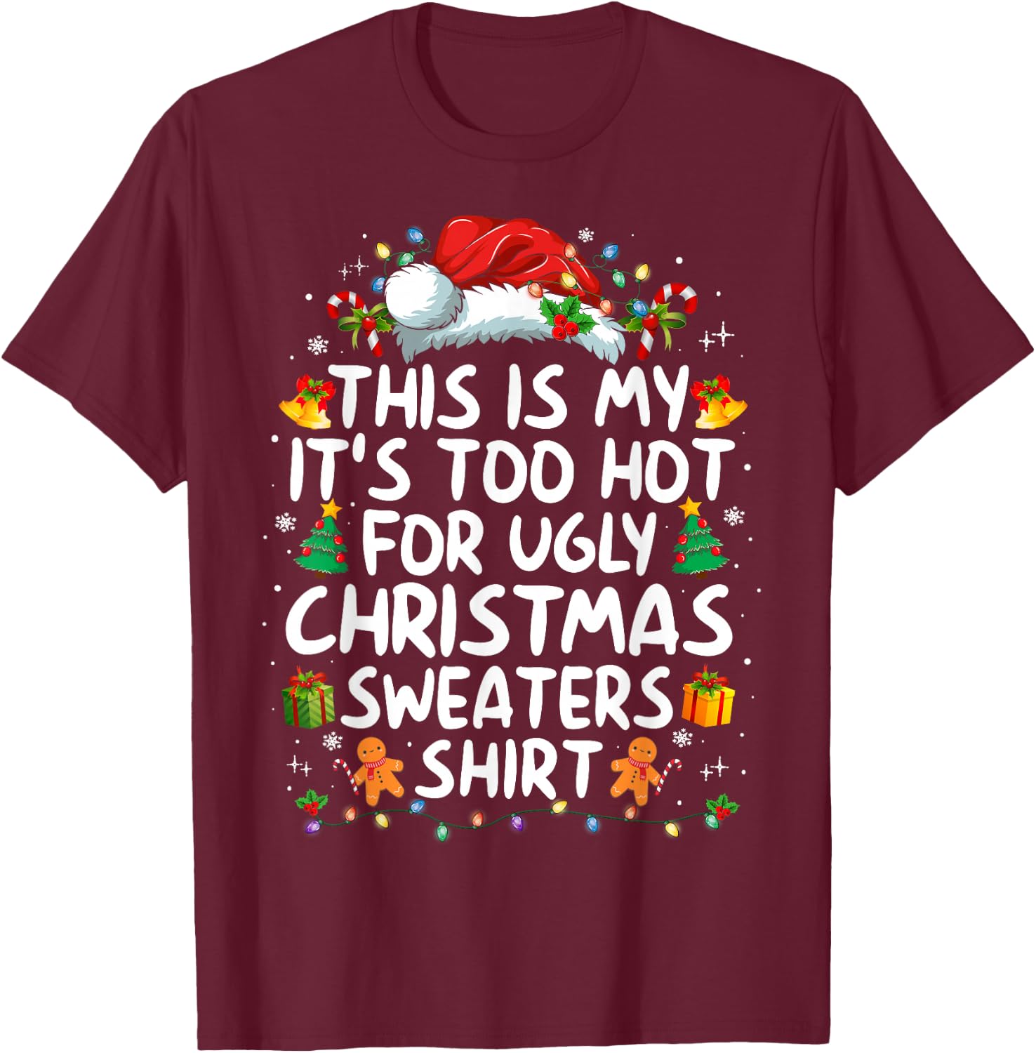This is My It's Too Hot for Ugly Christmas Sweaters T-Shirt - T-Shirt | Maroon