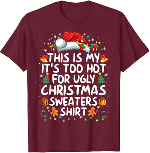 This is My It's Too Hot for Ugly Christmas Sweaters T-Shirt - T-Shirt | Maroon