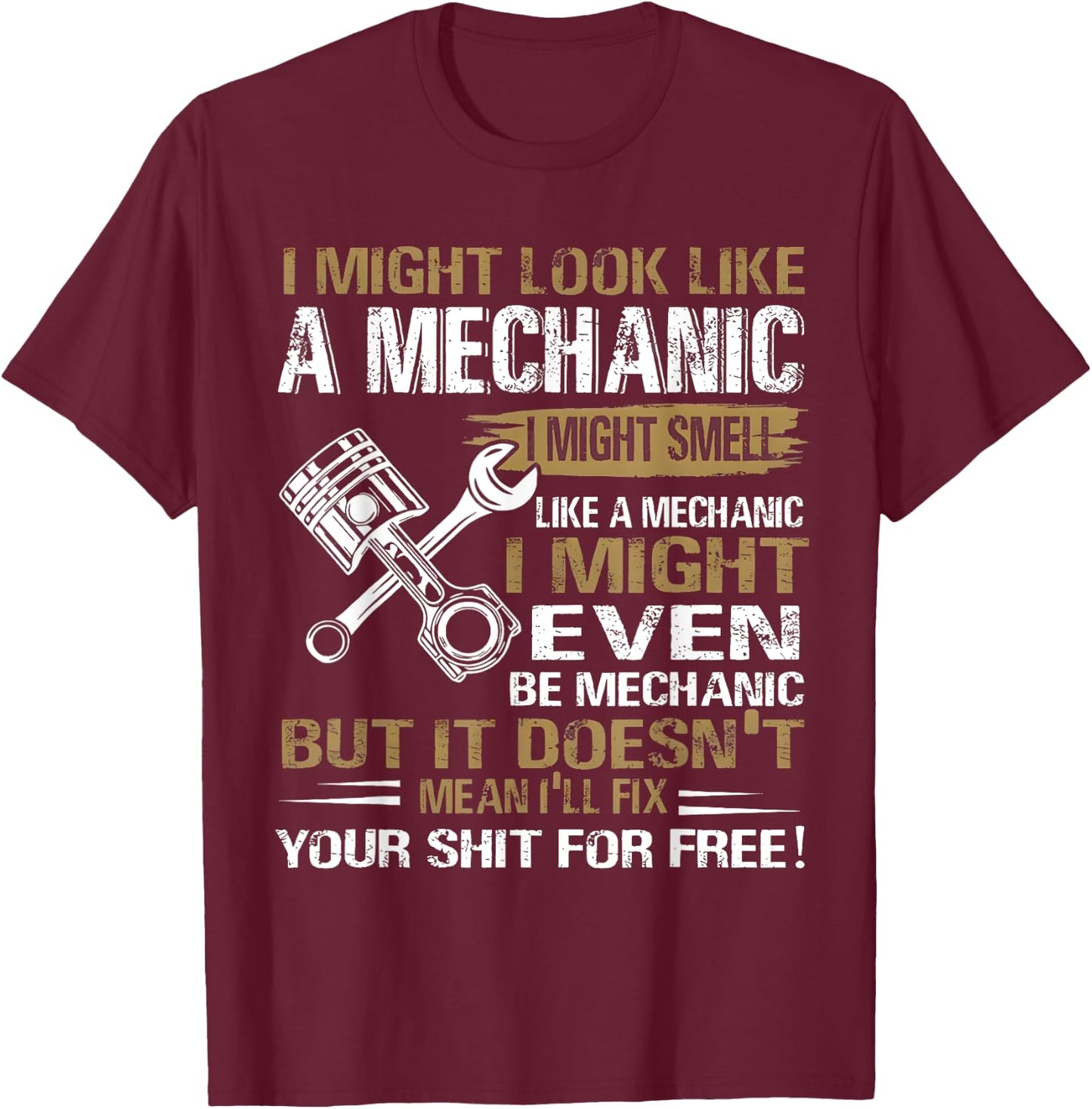 I Might Look Like A Mechanic Automotive Car Truck Bike Racin T-Shirt - T-Shirt | Maroon