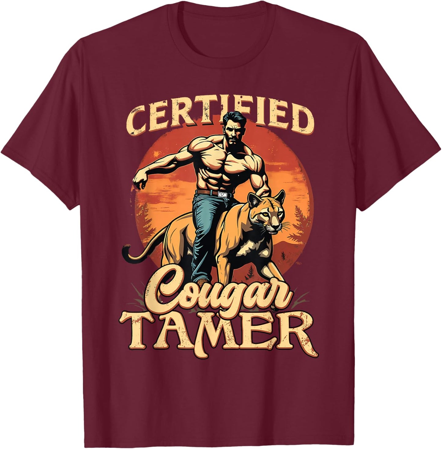 Funny Raunchy Cougar Hunter Graphic Shirts - Men's Humorous Cougar Tamer - Black, Small T-Shirt - T-Shirt | Maroon