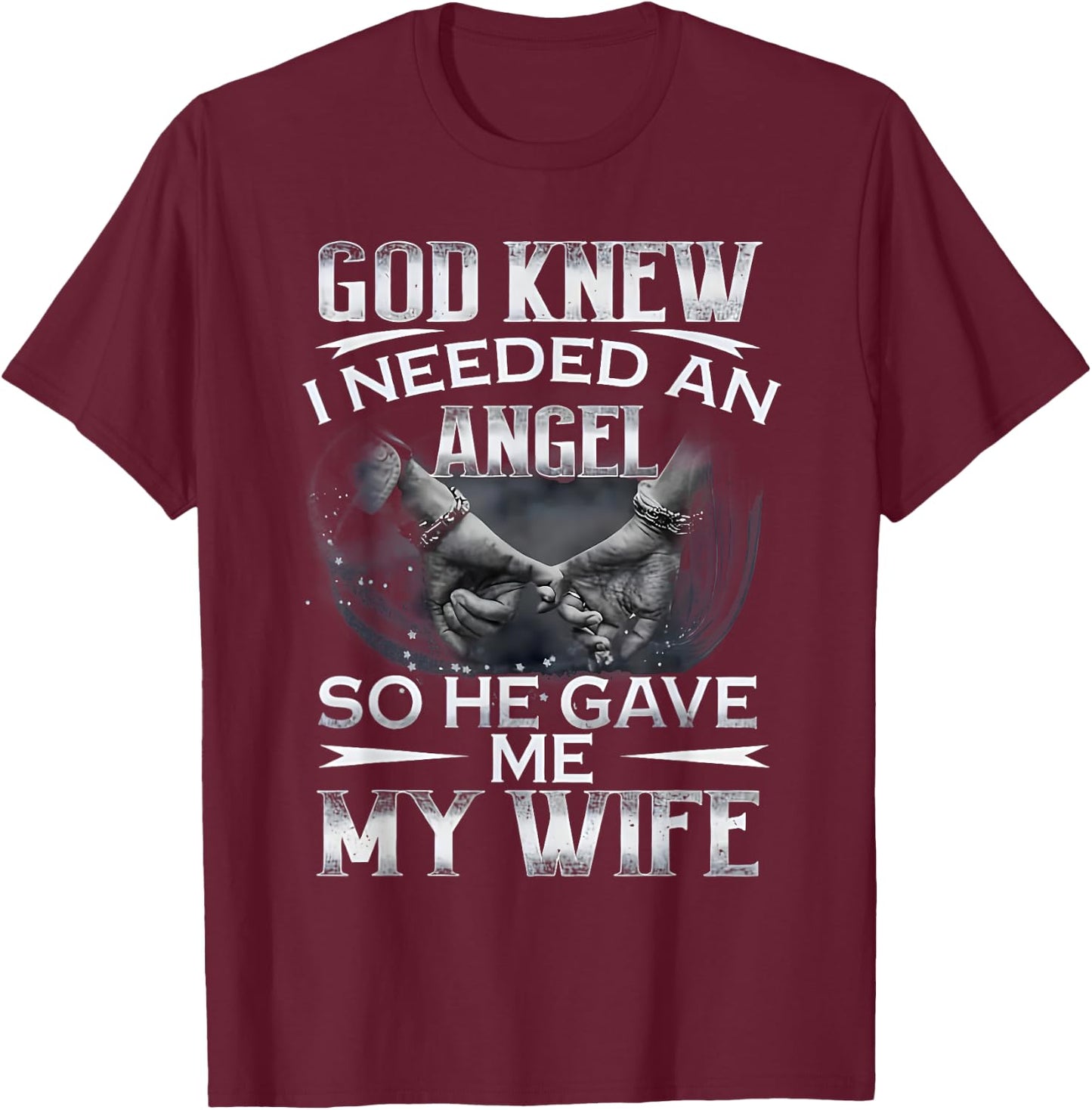 God Knew I Needed An Angel So He Gave Me My Wife Husband T-Shirt - T-Shirt | Maroon