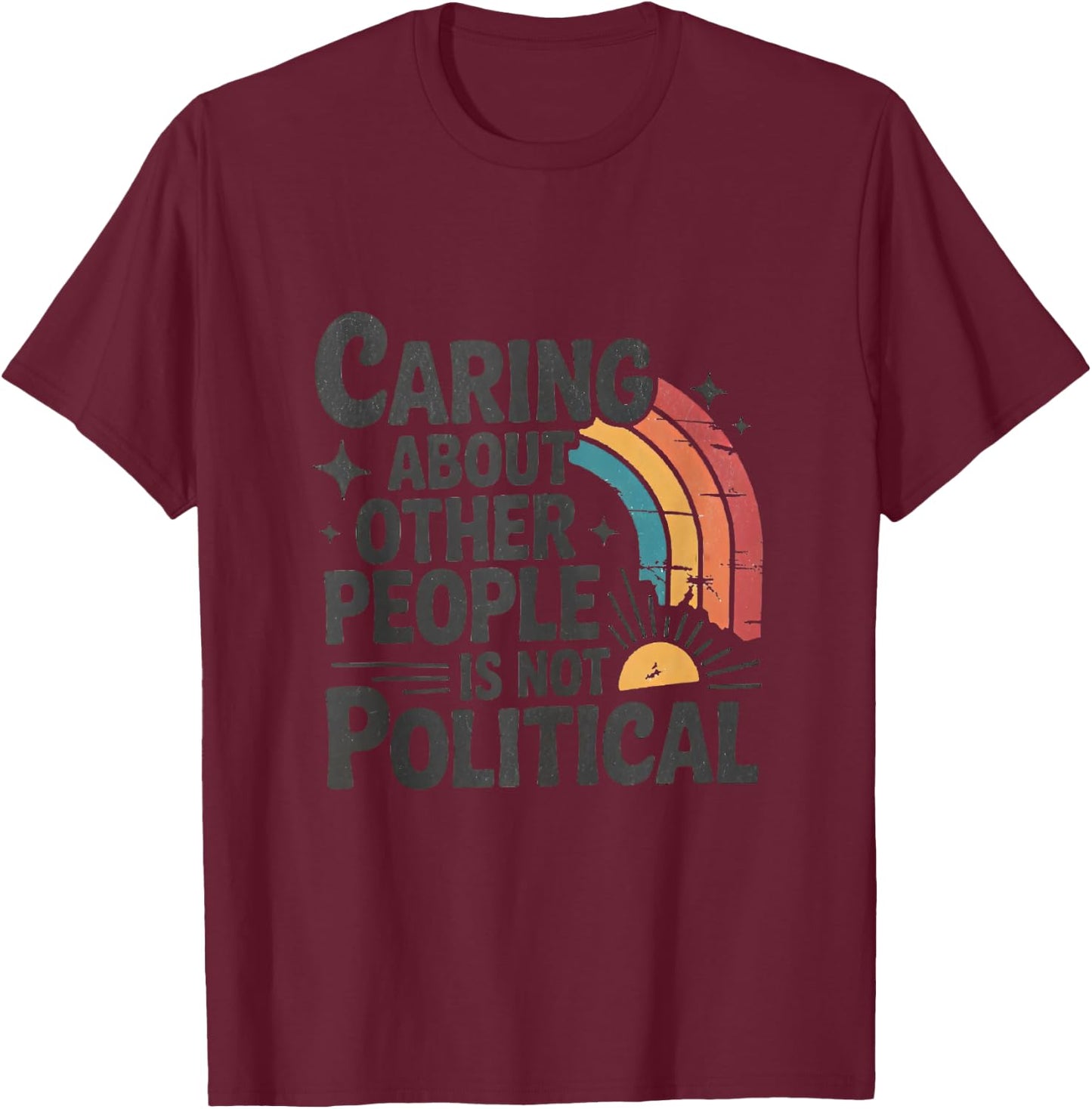 Retro Caring About Other People is Not Political T-Shirt - T-Shirt | Maroon