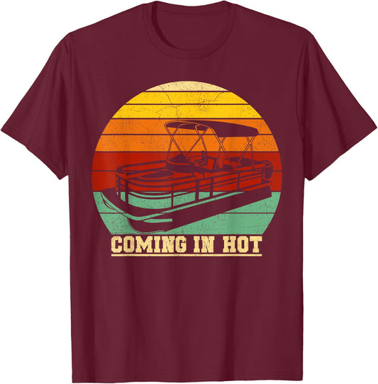 Vintage Pontoon Boat Summer Boating Comin In Hot T-Shirt - T-Shirt | Maroon