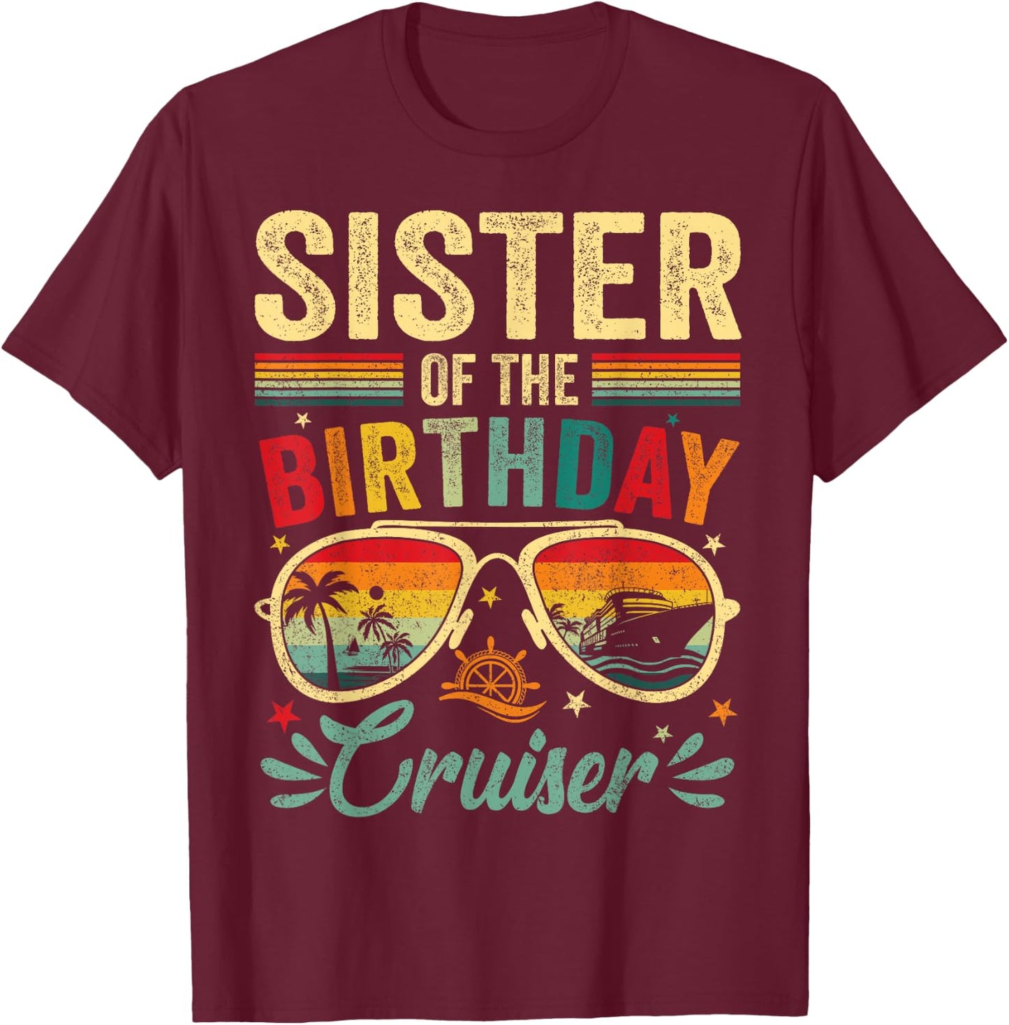 Sister Of The Birthday Cruiser Sunglasses Cruise Vintage T-Shirt - T-Shirt | Maroon