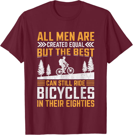 Bike - All Men Equal But the Best Ride Bicycles Eighties T-Shirt - T-Shirt | Maroon