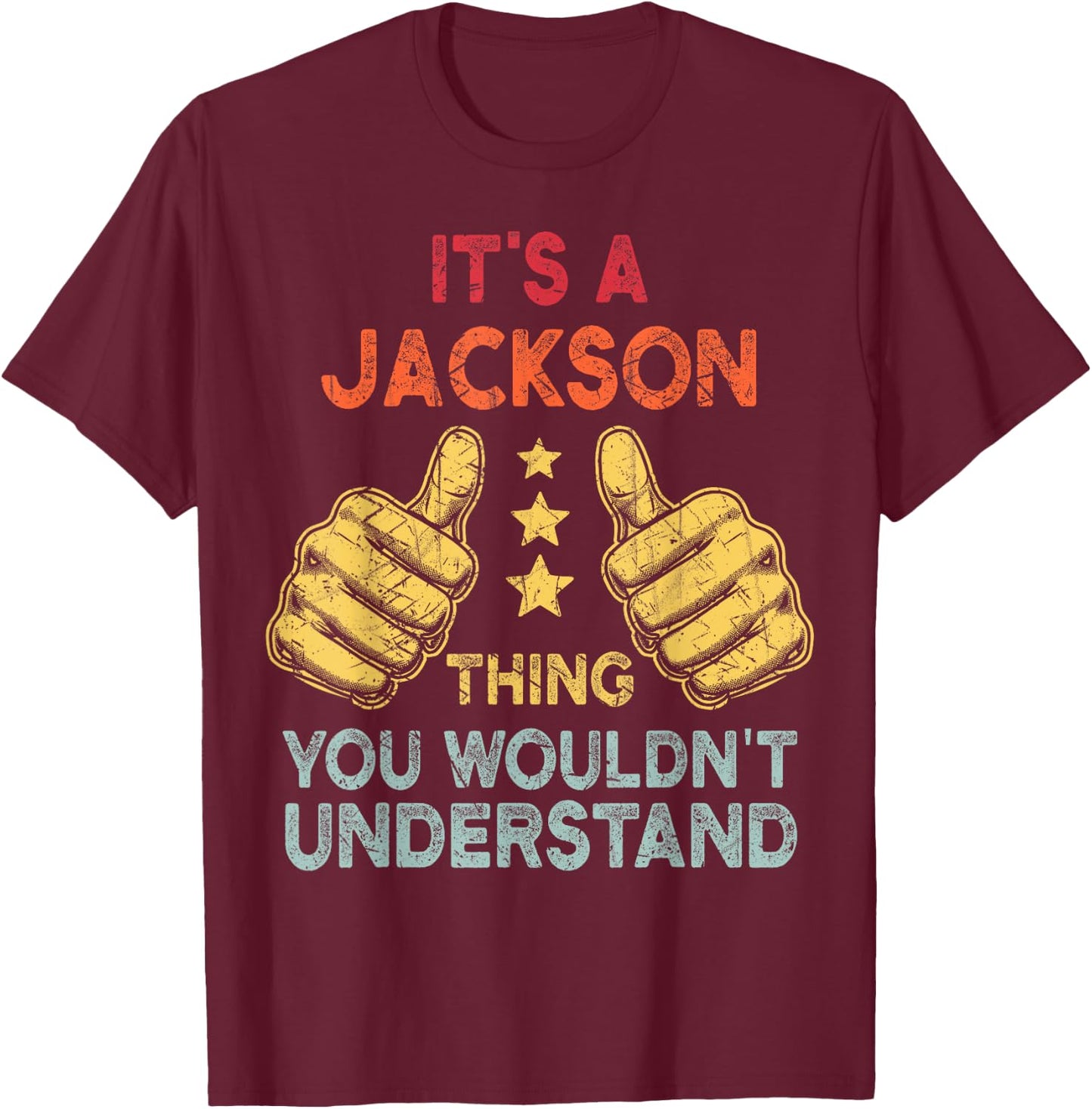 It's A Jackson Thing You Wouldn't Understand Name T-Shirt - T-Shirt | Maroon