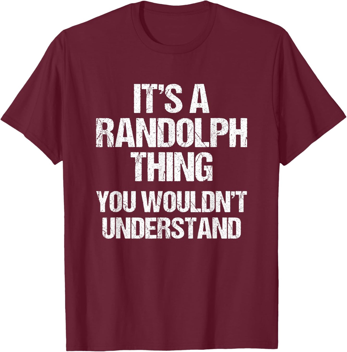 It's A Randolph Thing (You Wouldn't Understand) - Randolph T-Shirt - T-Shirt | Maroon