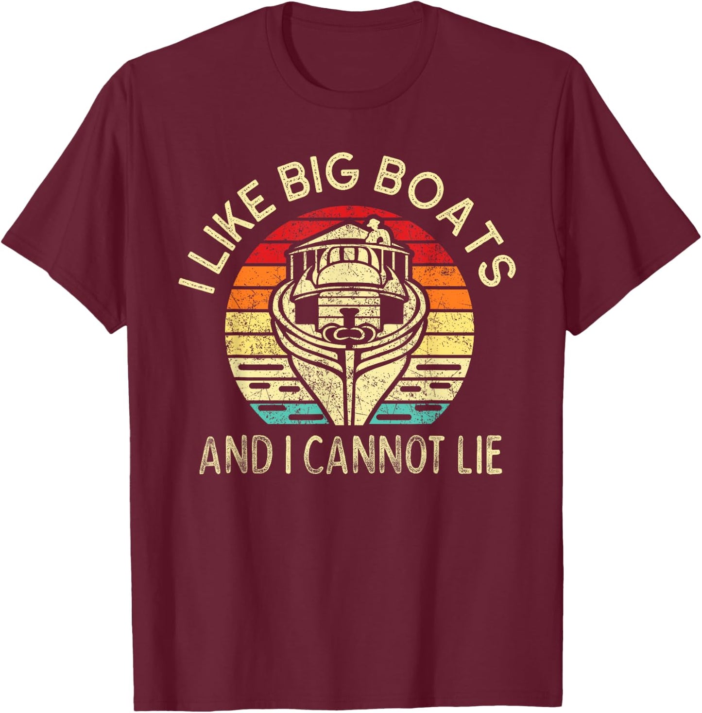 I Like Big Boats and I cannot Lie Retro Vintage Boating T-Shirt - T-Shirt | Maroon