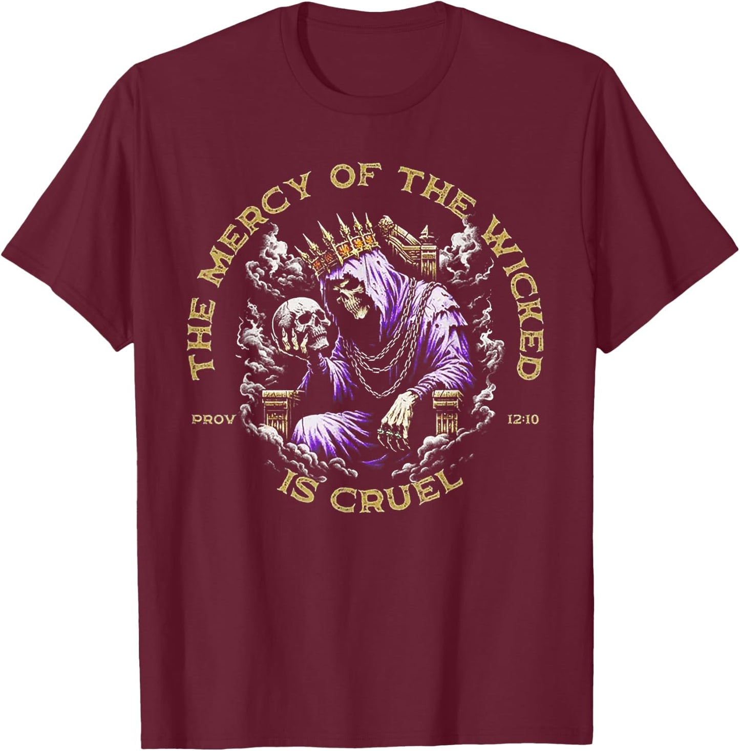 The Mercy Of The Wicked Is Cruel T-Shirt - T-Shirt | Maroon